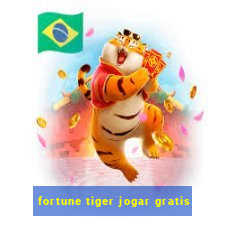 fortune tiger jogar gratis